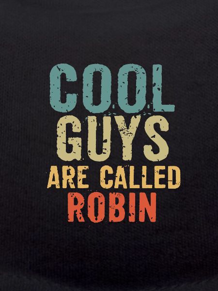 Cool guys are called Robin