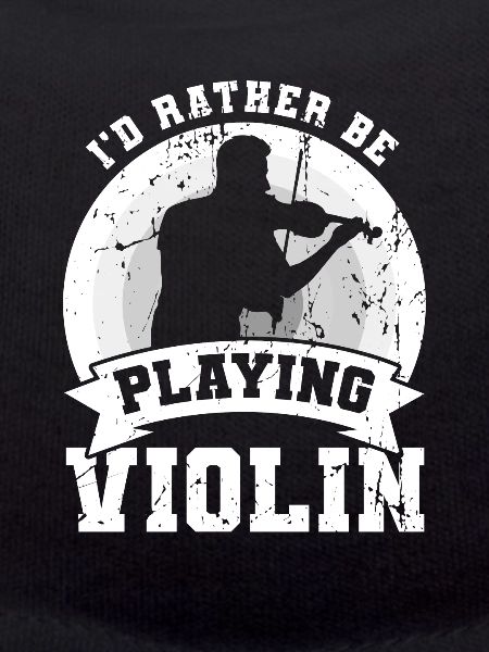 I'd rather play the violin