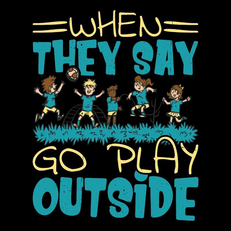 When They Say Go Play Outside 2