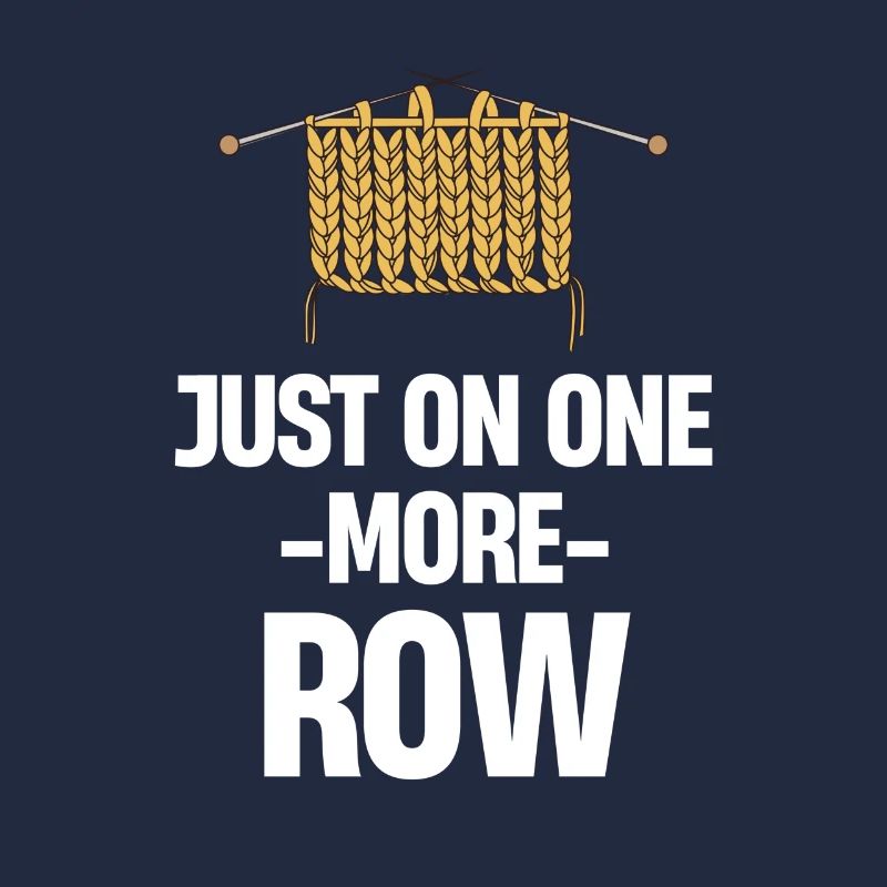 Only one more row: knitting, crocheting,