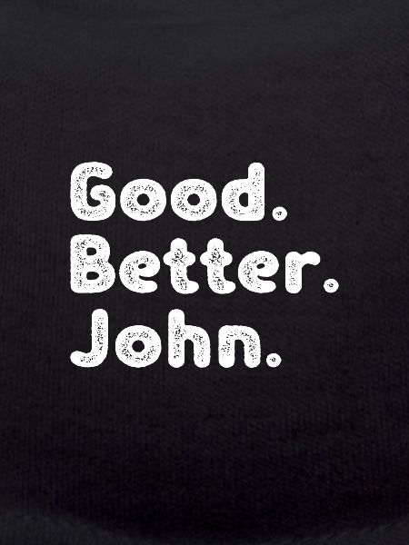 Good better John