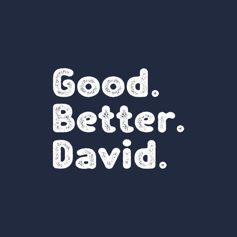 Good better David