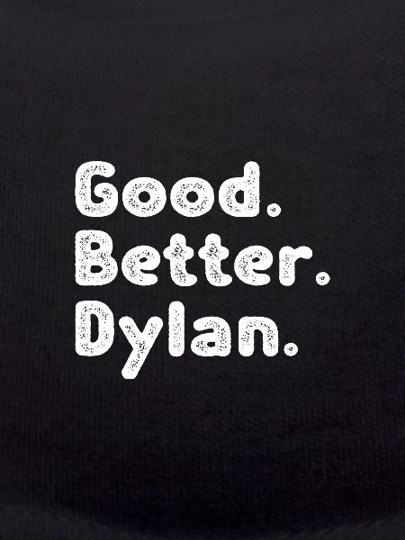 Good better Dylan