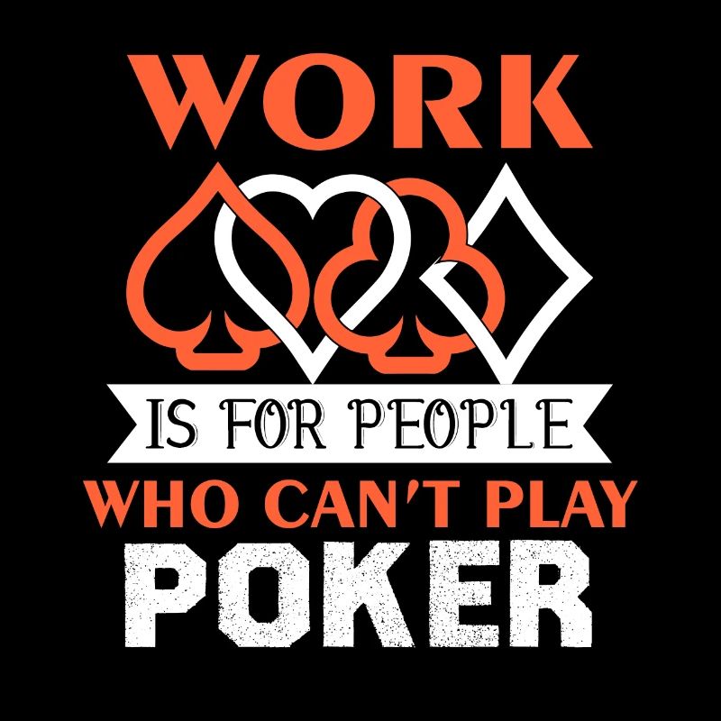 Poker Work For Who Can't Play Poker
