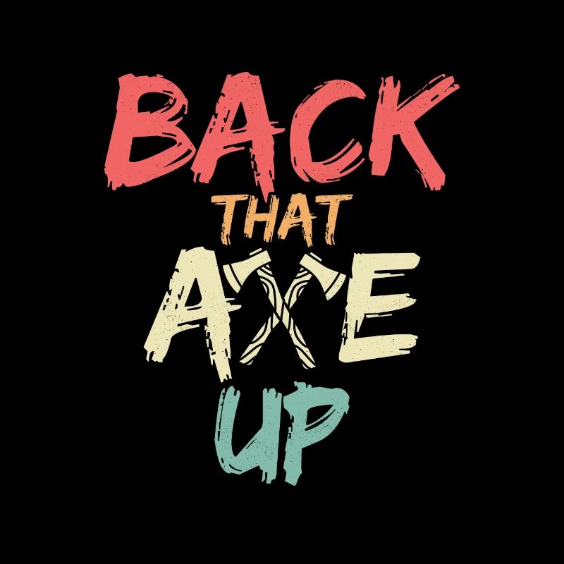Back That Axe Up Hatchet Ax Axe Throwing