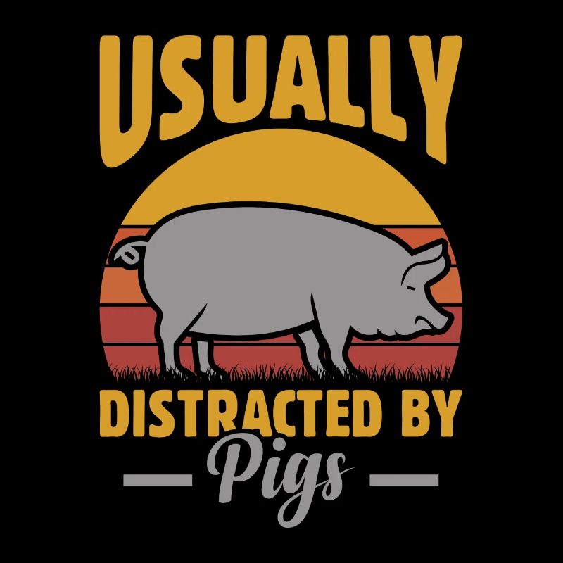 Usually distracted by pigs