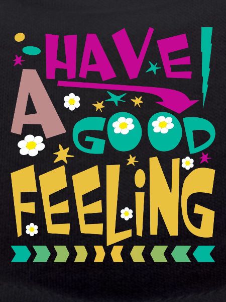 HAVE A GOOD FEELING