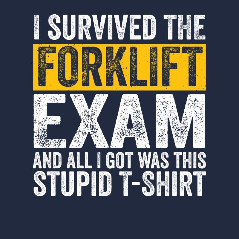 Funny Survived The Forklift Exam Forklifter Forkli