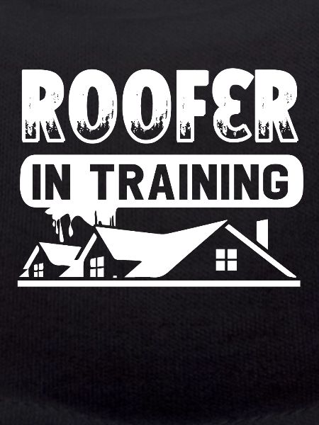 Roofer Roofer In Training