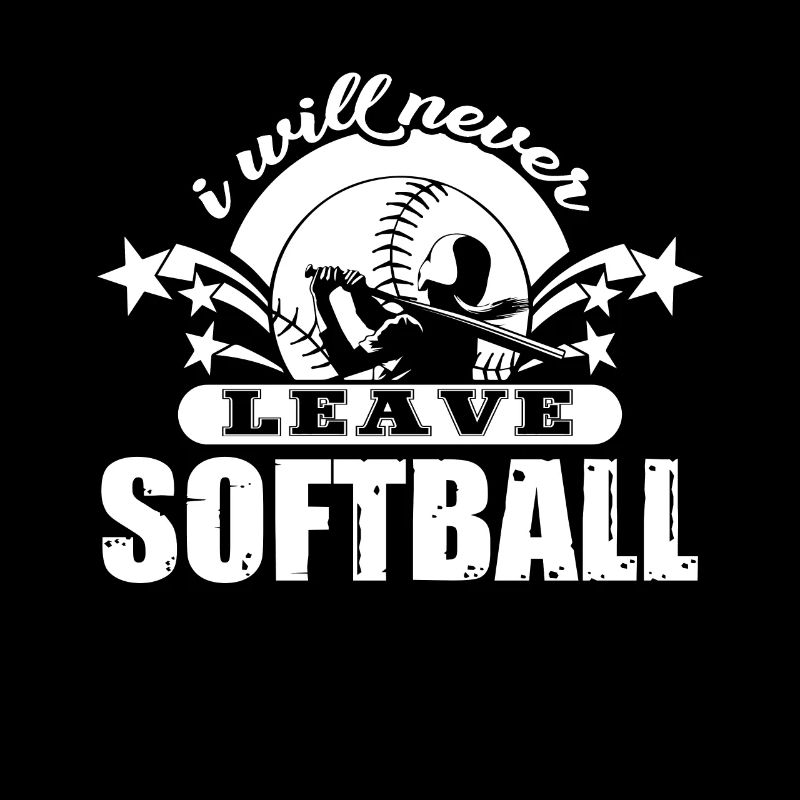 Softball I Will Never Leave Softball