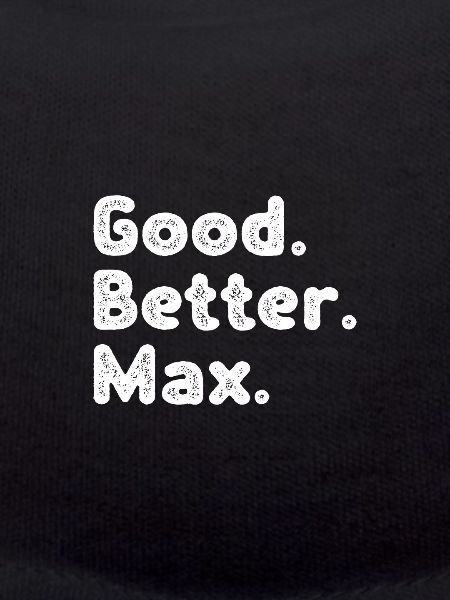 Good better Max