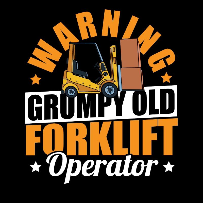 Warning Grumpy Old Forklift Operator Cool Forklift