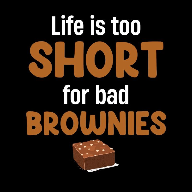 Life is too short for bad brownies