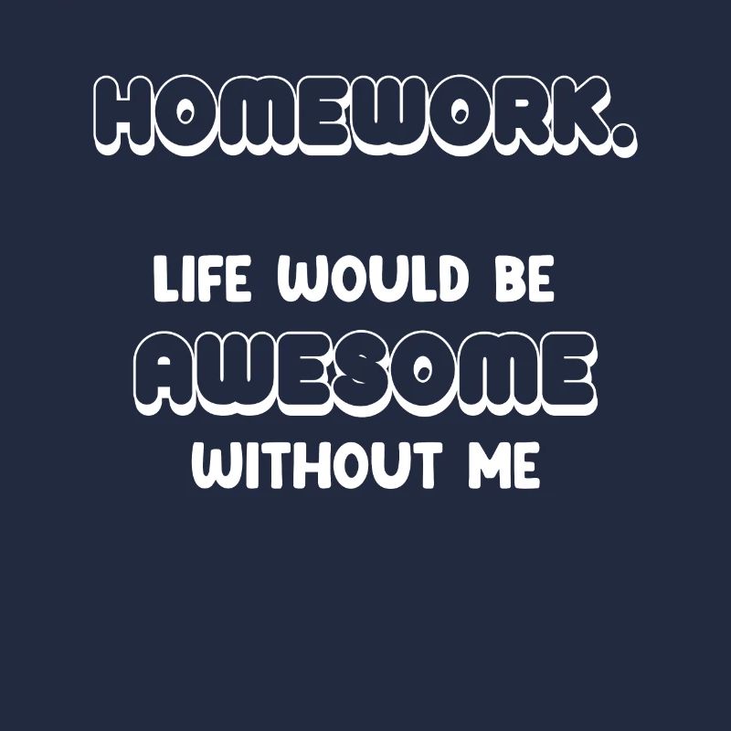 Devoirs. La vie serait belle sans moi.