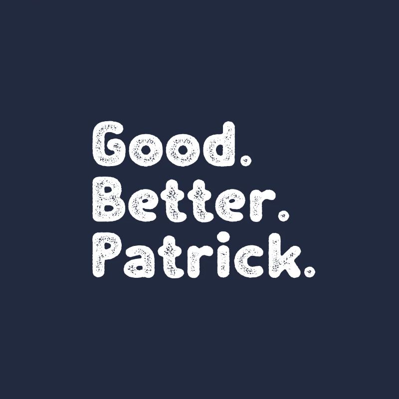 Good better Patrick