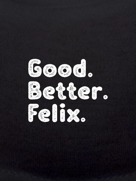 Good better Felix