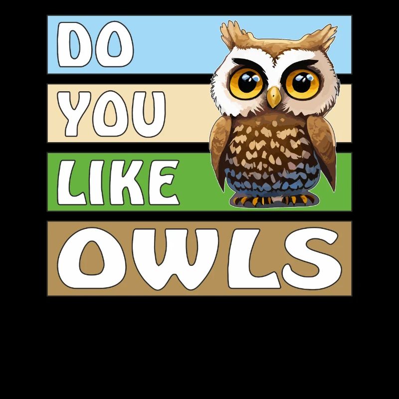 DO YOU LIKE OWLS