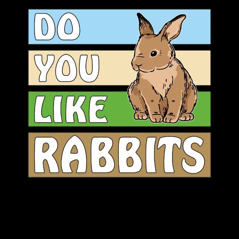 DO YOU LIKE RABBITS
