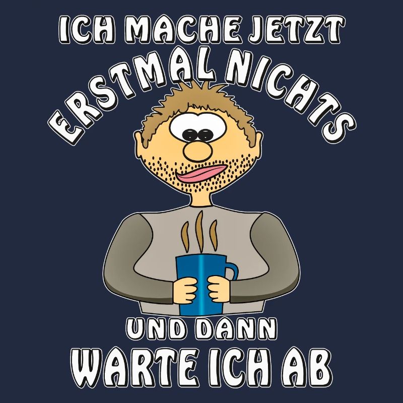 MENSCH COMIC ICH MACHE NICHTS UND WARTE AB