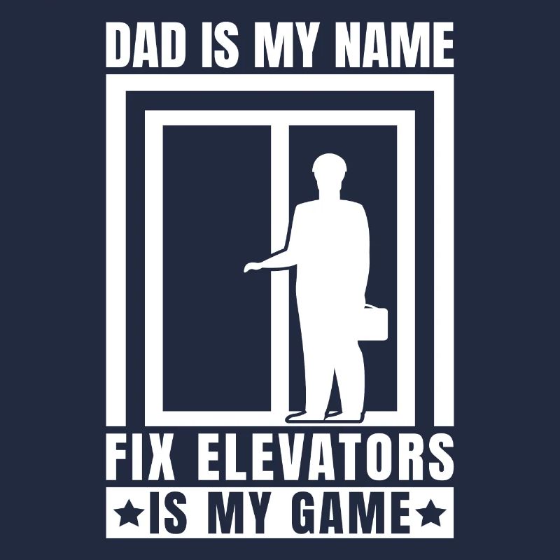 Funny Elevator Mechanic Dad My Name Fix My Game