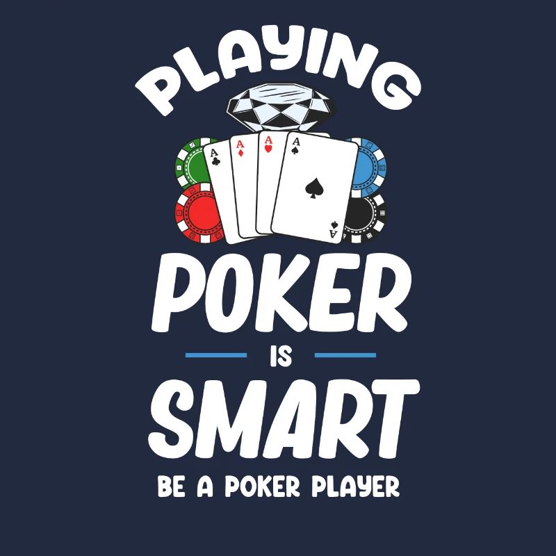 Playing Poker Is Smart Be a Poker Player
