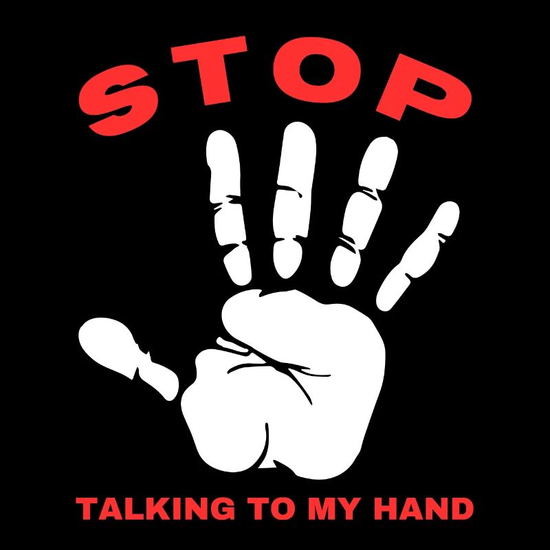 Stop Talk to My Hand- Funny Hand Design