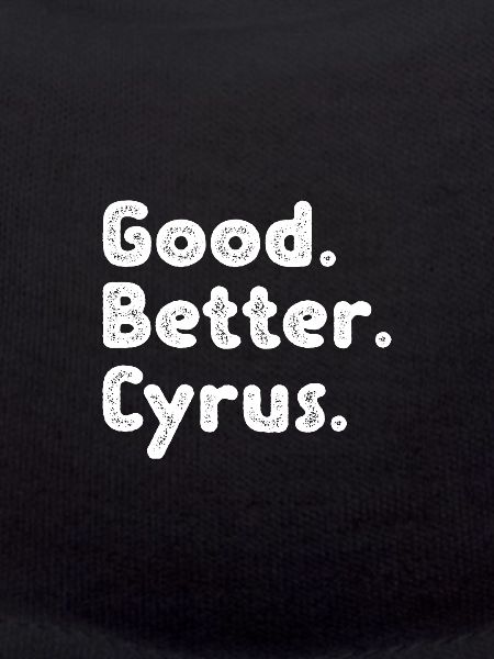 Good better Cyrus