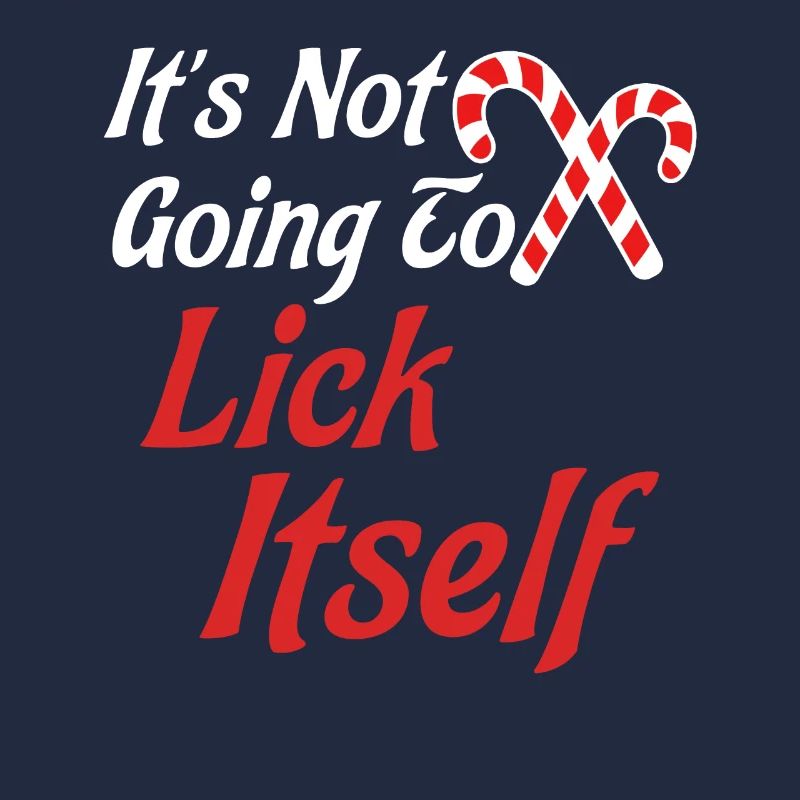 It's Not Going To Lick Itself Christmas Candy