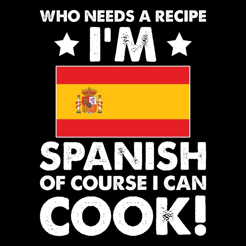 Spanische Küche Koch Koch Ich bin Spanier Natürlich Ich