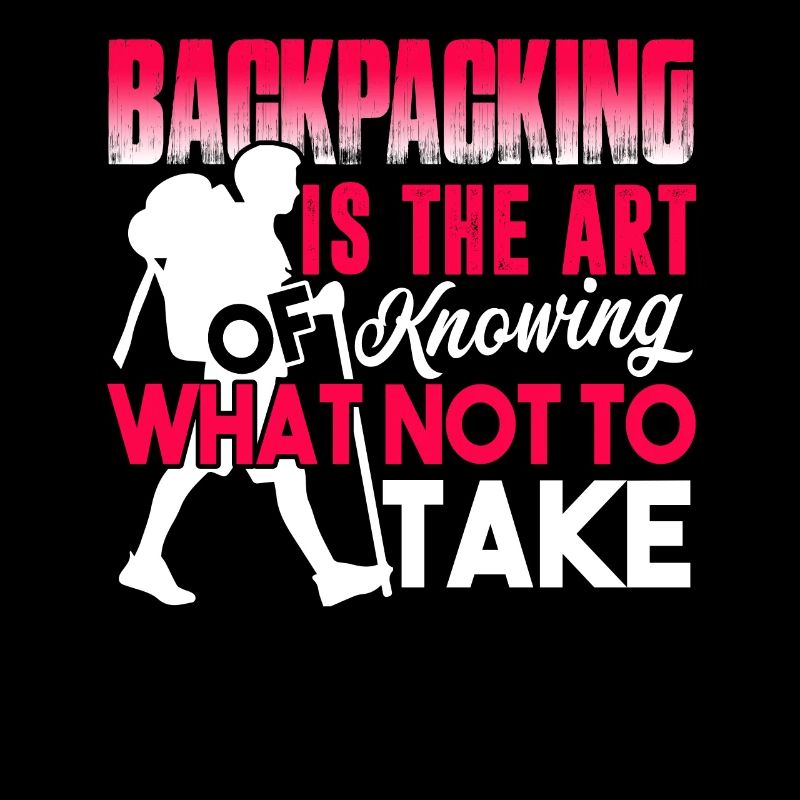 Backpacking Backpacking Is The Art Of Knowing