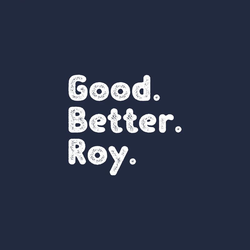 Good better Roy
