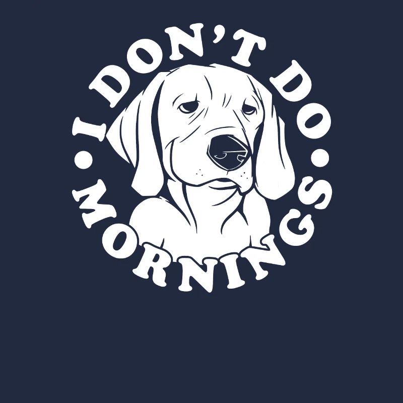 Labrador Witzig I Dont Do Mornings