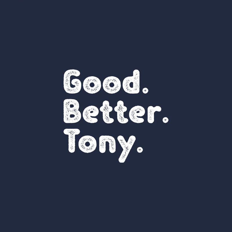 Good better Tony