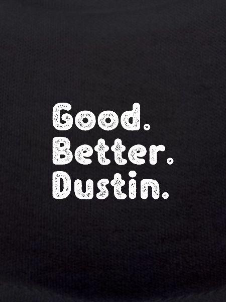 Good better Dustin