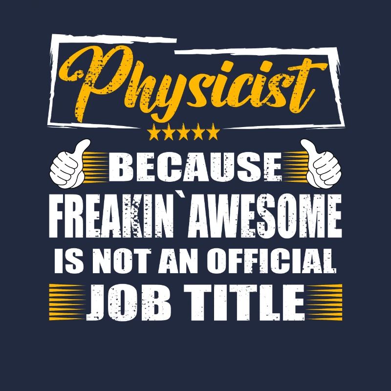 Physicist Freakin Awesome Funny Job