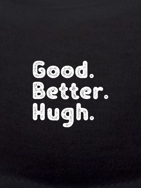 Good better Hugh