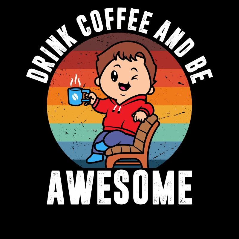 Drink coffee and be great