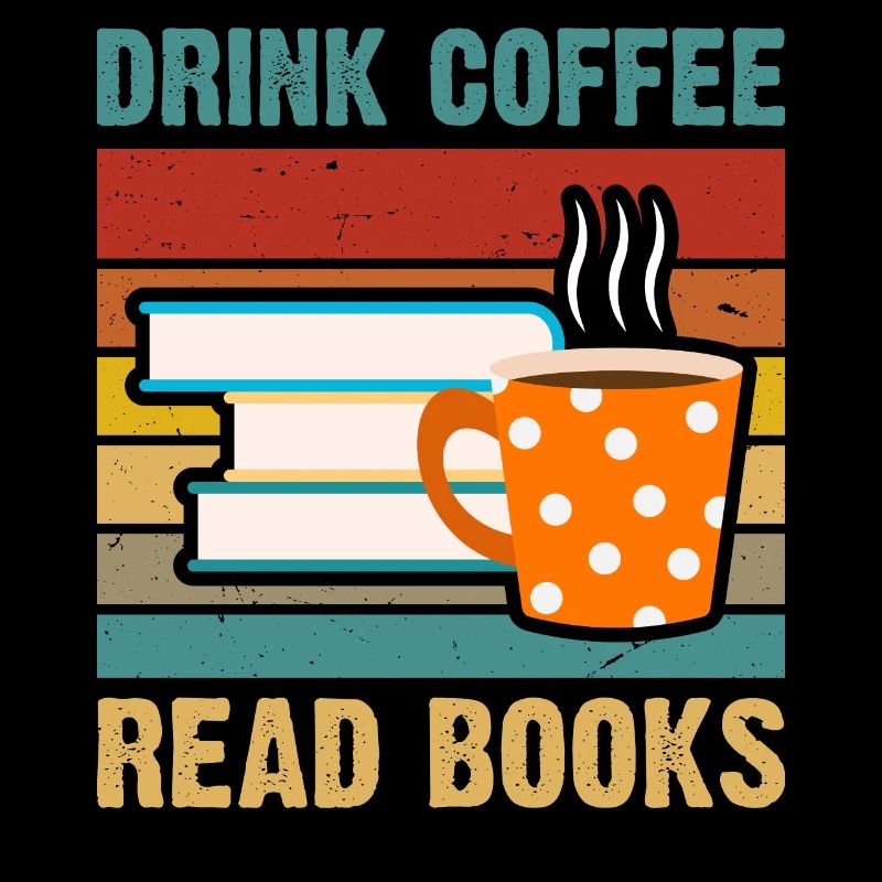 Drink coffee, read books