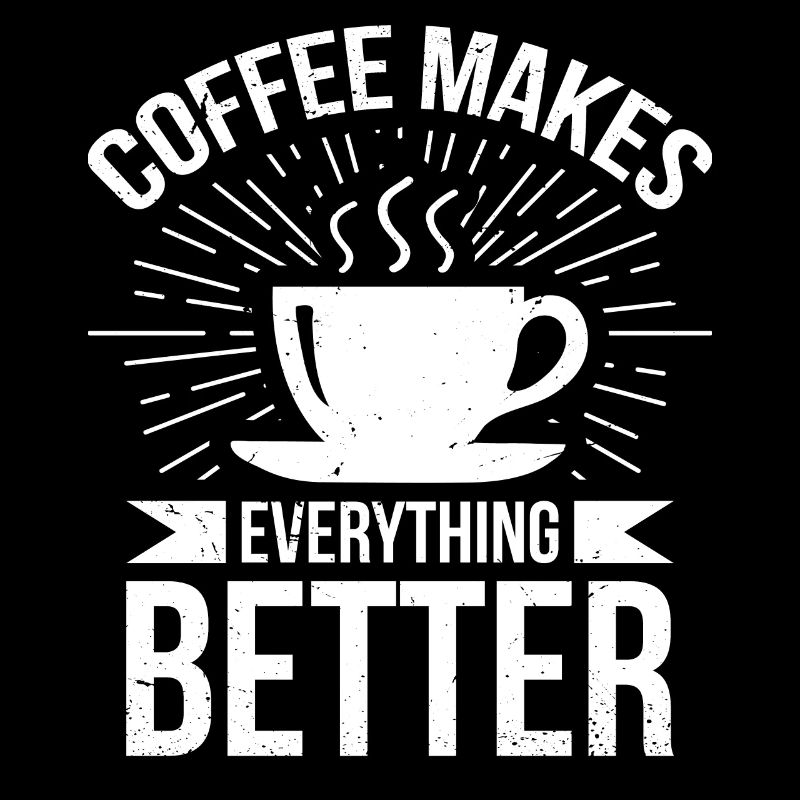 Coffee makes everything better
