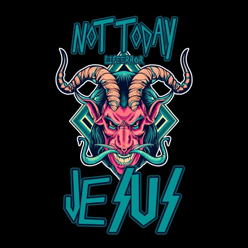 Not Today Jesus - Lifeerror