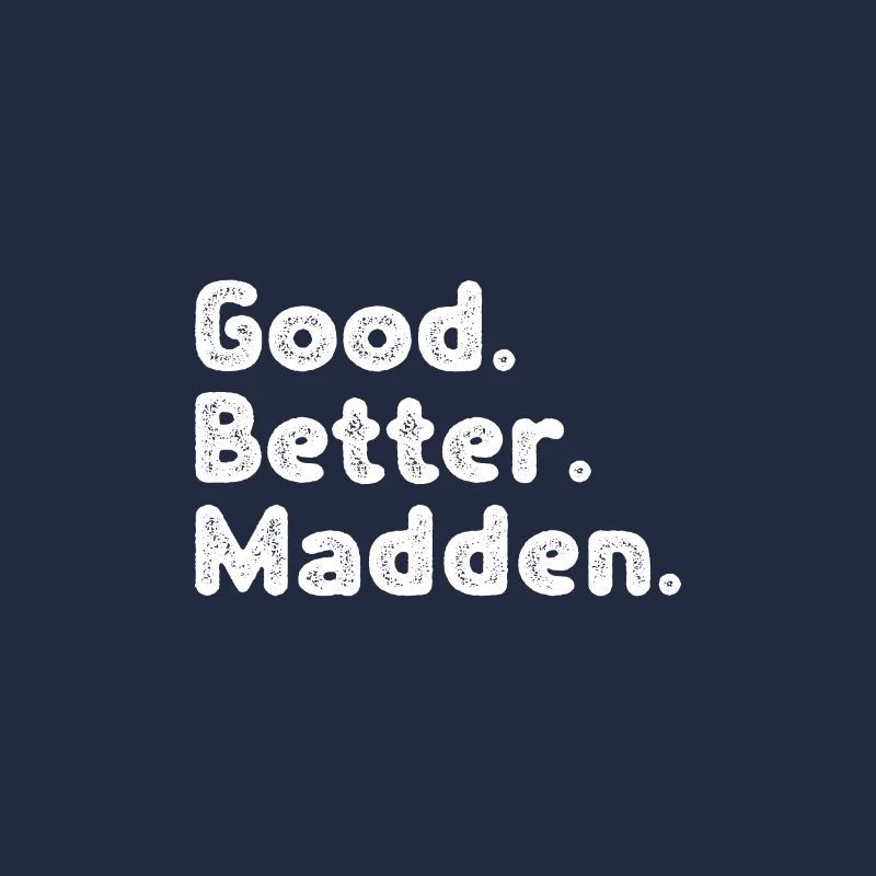 Cool guys are called madden