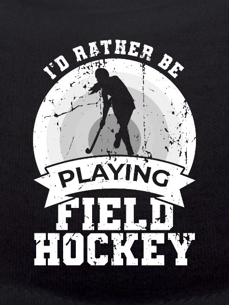 I'd rather play field hockey