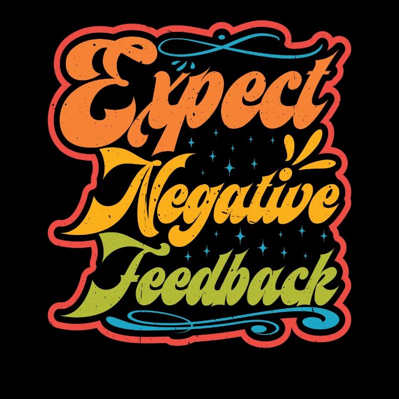 Expect Negative Feedback