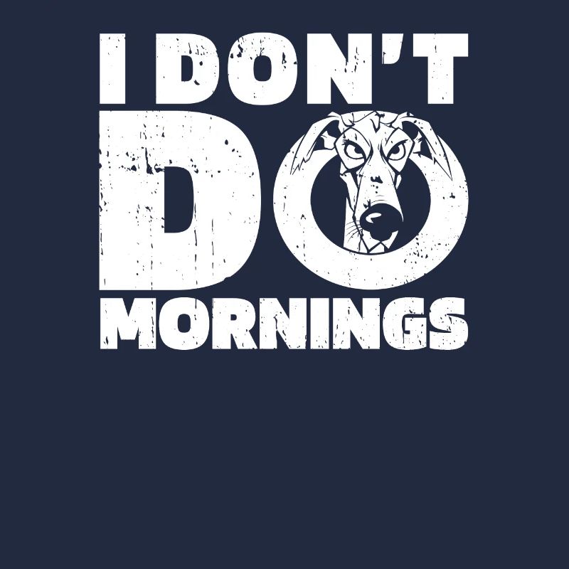 Greyhound Windhund Witzig I Dont Do Mornings