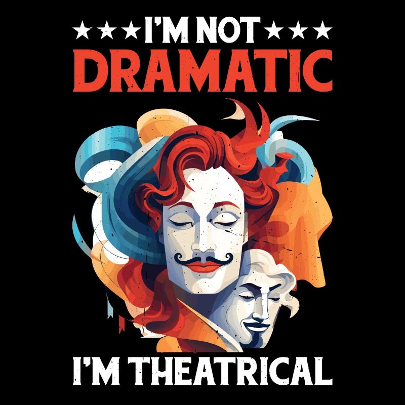 I'm Not Dramatic, I'm Theatrical 37