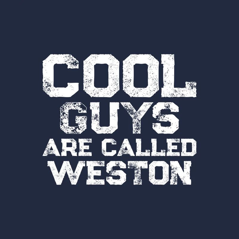 Cool guys are called Weston