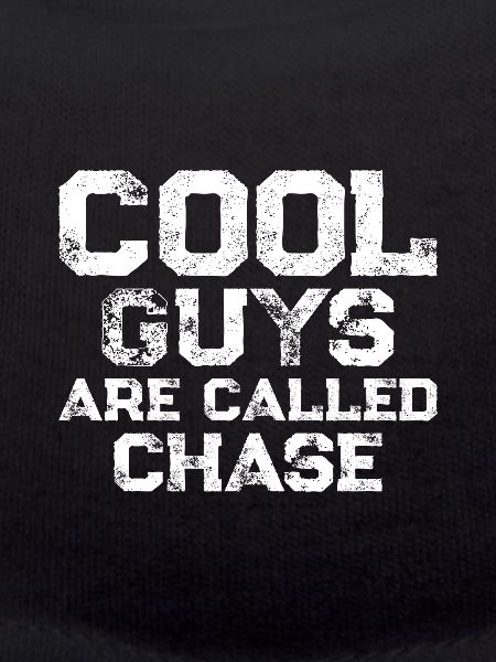 Cool guys are called Chase