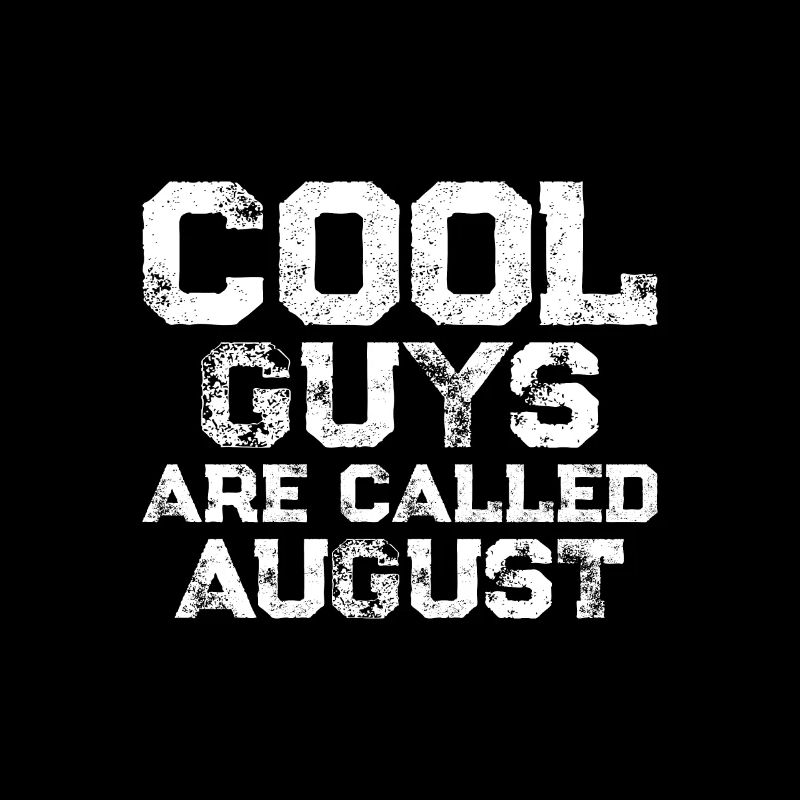 Cool guys are called august