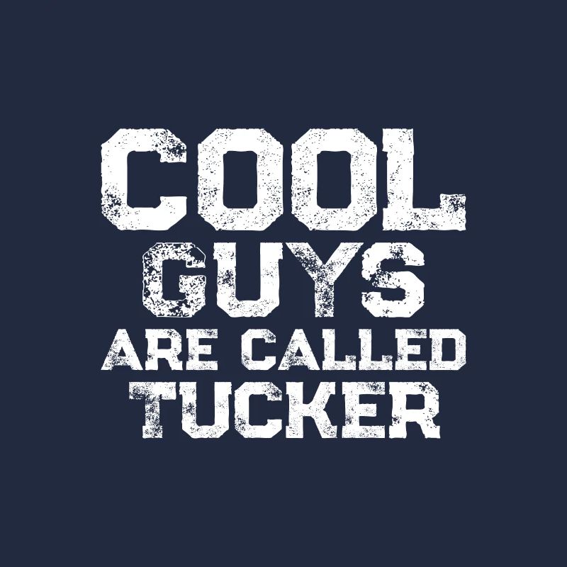 Cool guys are called Tucker