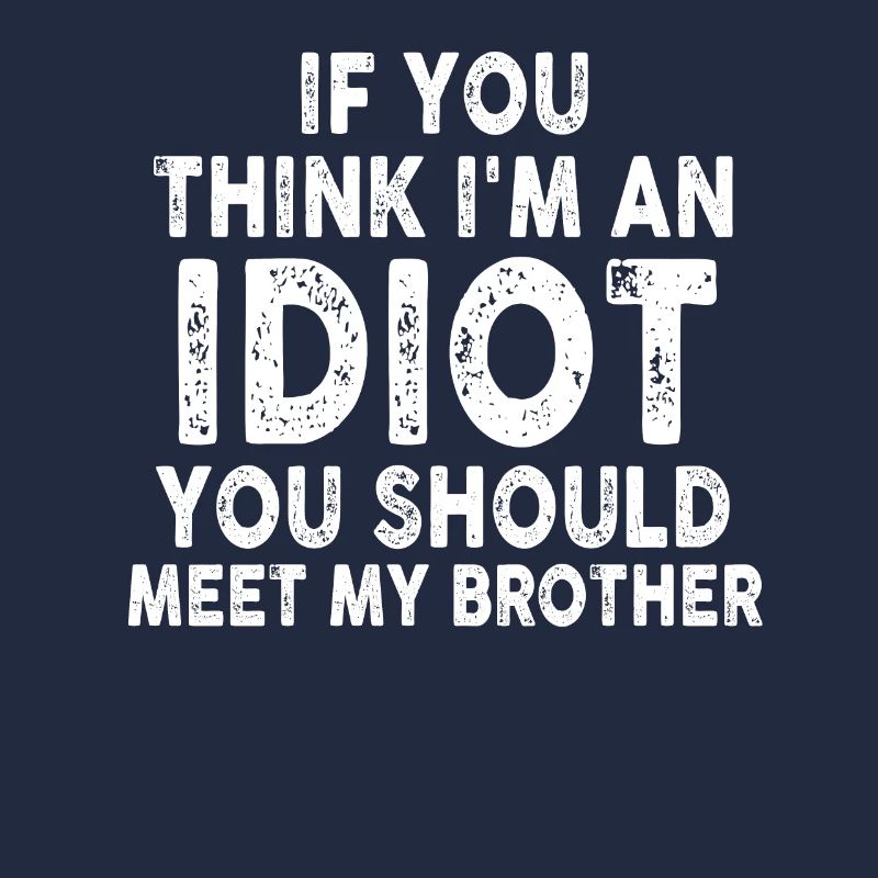 Si vous pensez que je suis un idiot, vous devriez